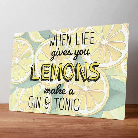 When Life Gives You Lemons Gin & Tonic Metal Wall Sign