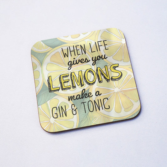 When Life Gives You Lemons Gin & Tonic Drinks Coaster